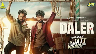 Daler (Official Video) | Je Jatt Vigarh Gya | Varinder Brar | Jai Randhhawa | Releasing 17 May