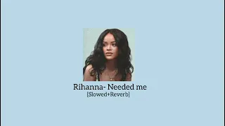 Rihanna- Needed me ||Tiktok version|| [Slowed+reverb]