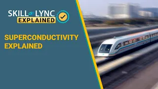 Superconductivity Explained | Skill-Lync