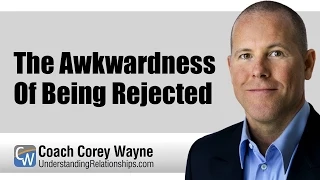 The Awkwardness Of Being Rejected