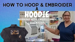 How To Hoop & Embroider A Hoodie | Working With Embrilliance Essentials