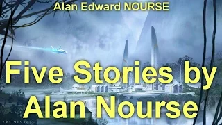 Five Stories by Alan Nourse by Alan Edward NOURSE (1928 - 1992) by Science Fiction   Audiobooks