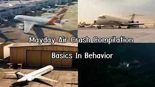Mayday Air Crash Compilation 🎵Basics In Behavior🎵
