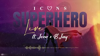Icons - Superhero [Live] Ft. Jeon & B'Jay