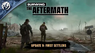 Surviving the Aftermath - Update 9: First Settlers Trailer