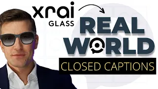 Xrai Glass: Real Life Closed Captions EVERYWHERE you go!!