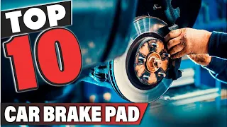 Best Car Brake Pad In 2023 - Top 10 Car Brake Pads Review