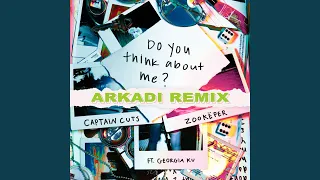 Do You Think About Me (ARKADI Remix)