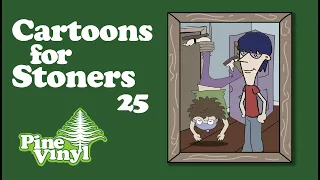 CARTOONS FOR STONERS 25 by Pine Vinyl