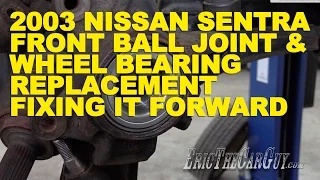 2003 Nissan Sentra Front Ball Joint & Wheel Bearing Replacement -Fixing it Forward