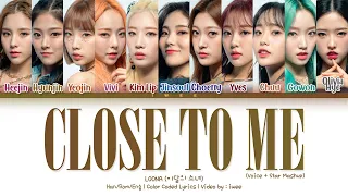 LOONA (이달의 소녀) – Close To Me (Voice + Star Mashup) (Han|Rom|Eng) Color Coded Lyrics/한국어 가사