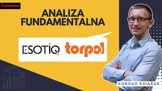 Esotiq & Henderson i Torpol - analiza fundamentalna spółek z GPW | Konrad Książak