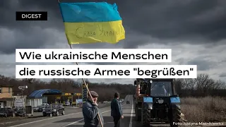 Wie ukrainische Menschen die russische Armee "begrüßen" • Ukrainer auf Deutsch