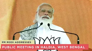 PM Modi addresses public meeting in Haldia, West Bengal