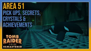 Tomb Raider 3 - Area 51 - Pick ups / Secrets / Crystals / Achievements - All In One
