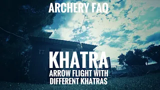 Different Khatra = different Arrow Flight? Archery FAQ