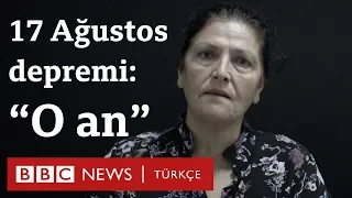 Deprem: O an - 17 Ağustos 1999 Depremi'ni yaşayanlar anlatıyor