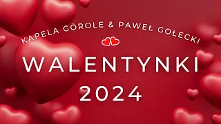 WALENTYNKI 2024 - KAPELA GÓROLE & PAWEŁ GOŁECKI