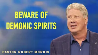 Robert Morris - Beware Of Demonic Spirits