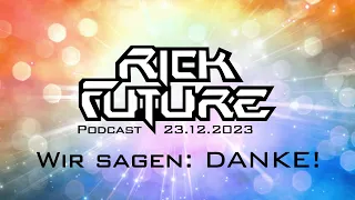 Rick Future Podcast - Wir sagen: Danke! (23.12.2023)
