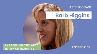 Episode 103: Expanding the Arts in my Community