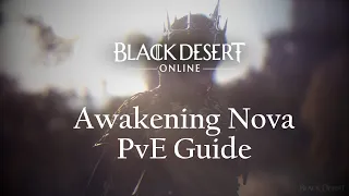 [BDO] Awakening Nova PvE Guide