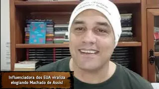 Influenciadora dos EUA viraliza elogiando Machado de Assis!