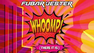 Fubar & Jester - Whoomp! (There It Is)