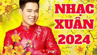 Liên Khúc Xuân 2024 - Nhiều Ca Sĩ | Lưu Chí Vỹ, Dương Hồng Loan | Nhạc Xuân ĐẶC BIỆT