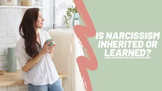 Is Narcissism Inherited or Learned?