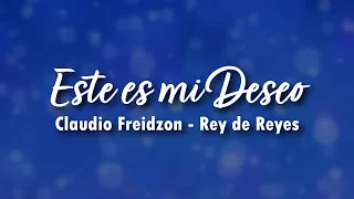 Este Es Mi Deseo (Letra) - Claudio Freidzon - Iglesia Rey de Reyes