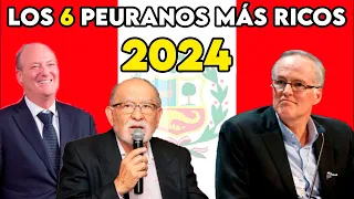 LOS 6 PERUANOS MÁS RICOS 2024