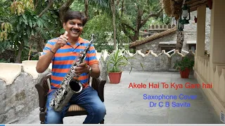 Akele Hai To kya Gam Hai Saxophone Cover Dr C B savita