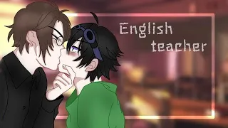 🗺️ "English teacher" GAY love story ♡ GCMM GLMM [BL/GAY]