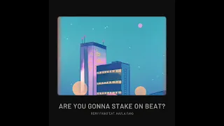 Are You Gonna Stake On Beat? (Feat. Kayla Fan)