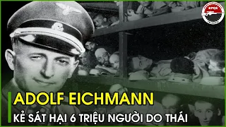 Adolf Eichmann – Kẻ Hạ Sát 6 Triệu Người Do Thái | Kiến Thức Chuyên Sâu Về Bàn Cờ Quân Sự
