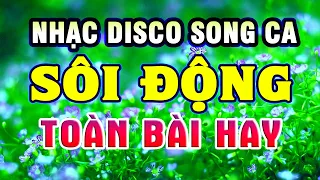 Nhạc Sống Disco Song Ca CỰC HAY - RẤT SÔI ĐỘNG - LK Nhạc Sống Thôn Quê Hay Nhất Mọi Thời Đại #96