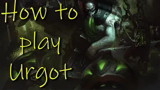 In Short, How to Play Urgot