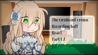 《The viridicent crown/Recording hall React》《Part 1/2》