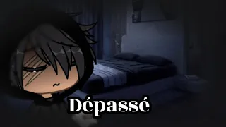 Dépassé||GLMV||original||gacha life||