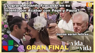 Rolando está determinado en acabar con Pepe y Paula | Tu vida es mi vida |Gran Final| C-90 | Avances