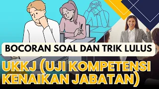 BOCORAN SOAL DAN TRIK LULUS UKKJ (UJI KOMPETENSI KENAIKAN JABATAN)