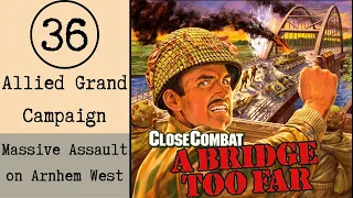 Close Combat A Bridge Too Far E36 Massive Assault on Arnhem West (Operation Market Garden)