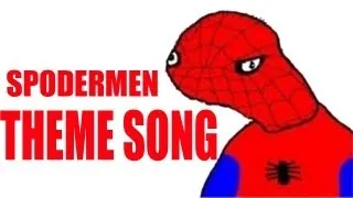 Spodermen THEME SONG!