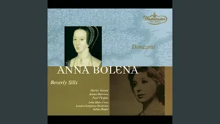 Donizetti: Anna Bolena - Tragedia lirica in due atti / Act 1 - Si taciturna e mesta