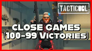 TACTICOOL: CLOSE GAMES (100-99 Victories)