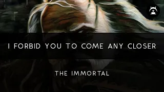The Immortal: I Forbid You To Come Any Closer Arrangement