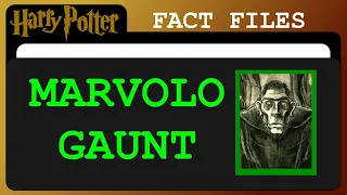 Wizarding World Fact Files: Voldemort's Grandfather | Marvolo Gaunt