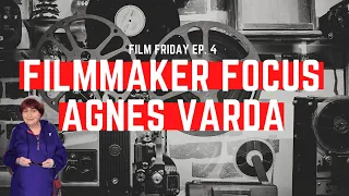 Filmmaker Focus AGNES VARDA | FILM FRIDAY Ep. 4