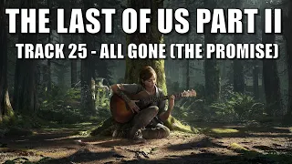 The Last of Us Part 2 Official OST Soundtrack - Track 25 - All Gone (The Promise)